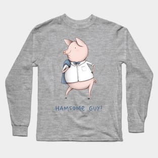 Hamsome Guy! Long Sleeve T-Shirt